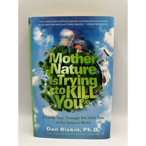 Mother Nature Is Trying To Kill You Dan Riskin 2014 Hardcover Science Pre-Owned